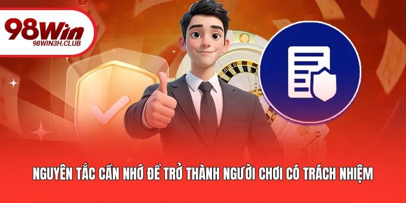 Nguyên tắc cần nhớ để trở thành người chơi có trách nhiệm