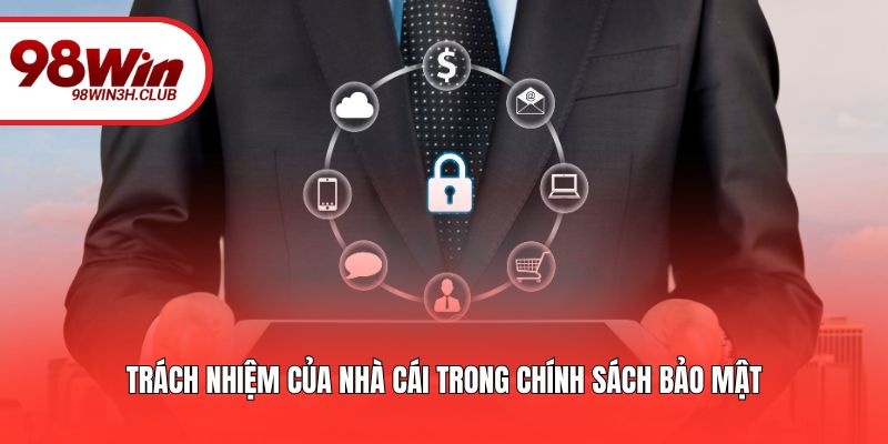 Trách nhiệm của nhà cái trong chính sách bảo mật
